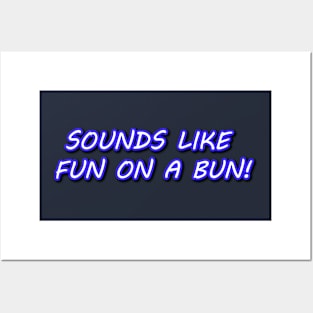 Sounds Like Fun on a Bun! Posters and Art